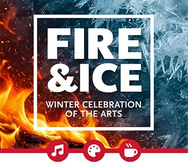 Fire & Ice: Winter Celebration of the Arts